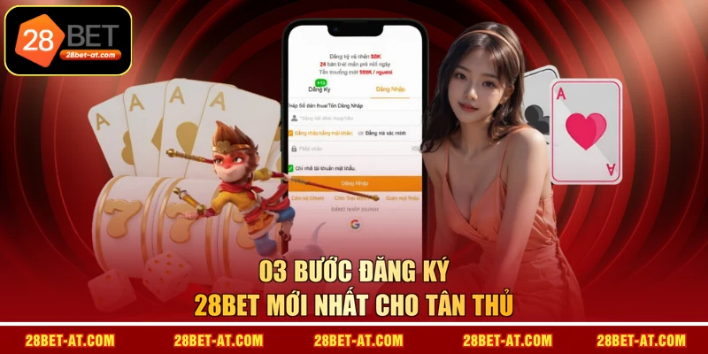 03 bước đăng ký 28BET mới nhất cho tân thủ
