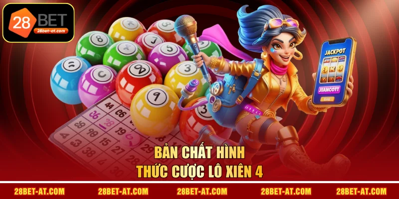 Bản chất hình thức cược lô xiên 4
