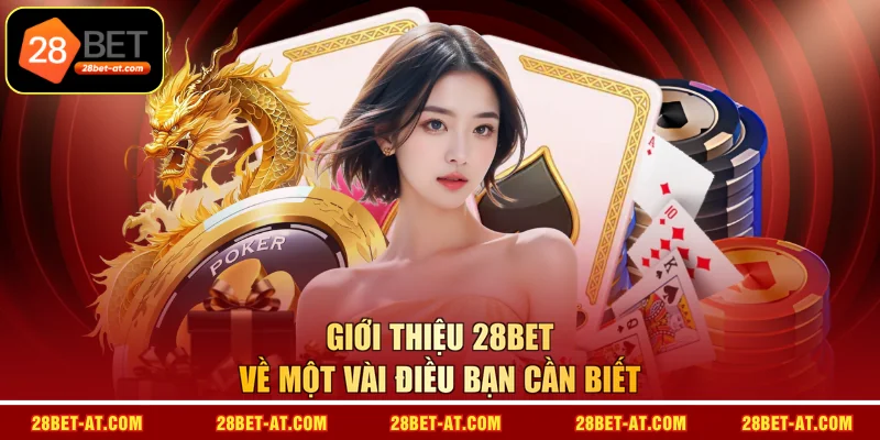 Giới thiệu 28BET về một vài điều bạn cần biết