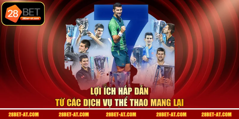 Lợi ích hấp dẫn từ các dịch vụ thể thao mang lại