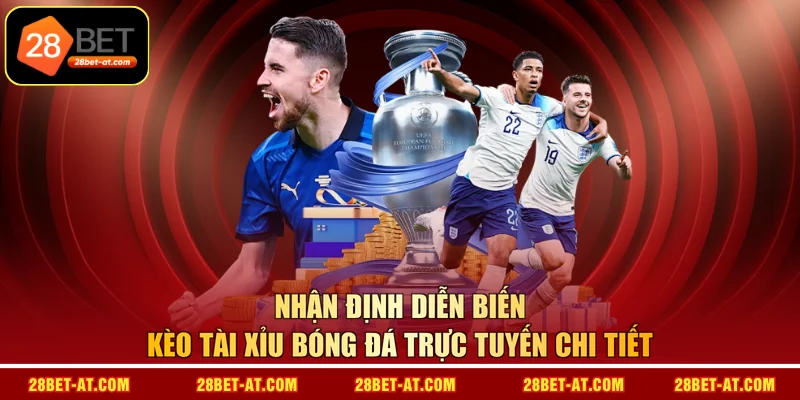 Nhận định diễn biến kèo tài xỉu bóng đá trực tuyến chi tiết