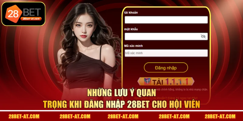 Những lưu ý quan trọng khi đăng nhập 28BET cho hội viên