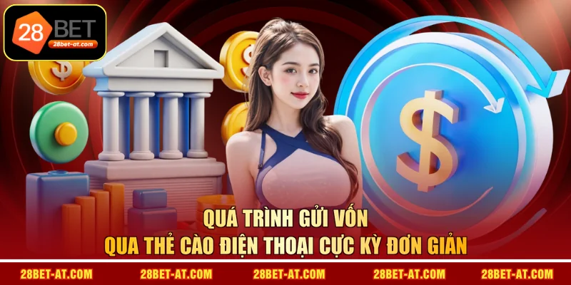 Quá trình gửi vốn qua thẻ cào điện thoại cực kỳ đơn giản