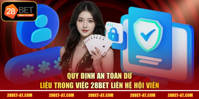 Quy định an toàn dữ liệu trong việc 28BET liên hệ hội viên