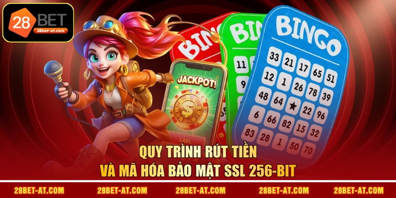 Quy trình rút tiền và mã hóa bảo mật SSL 256-bit