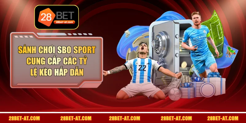 Sảnh Chơi SBO Sport Cung Cấp Các Tỷ Lệ Kèo Hấp Dẫn