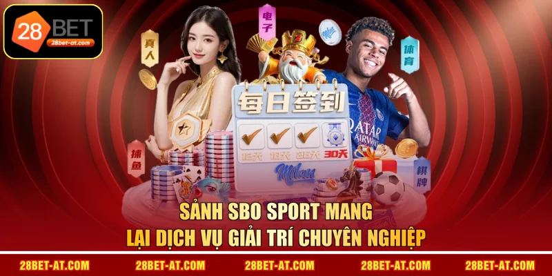 Sảnh SBO Sport mang lại dịch vụ giải trí chuyên nghiệp