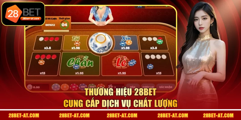 Thương hiệu 28BET cung cấp dịch vụ chất lượng