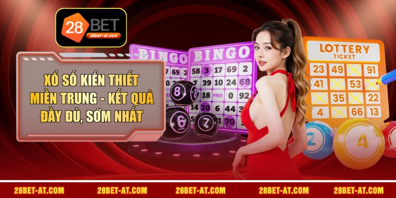 Xổ Số Kiến Thiết Miền Trung - Kết Quả Đầy Đủ, Sớm Nhất